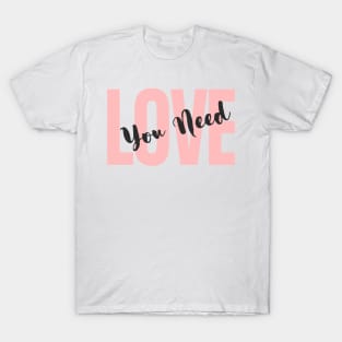 you need love ♥️ | valentine day ♥️ T-Shirt